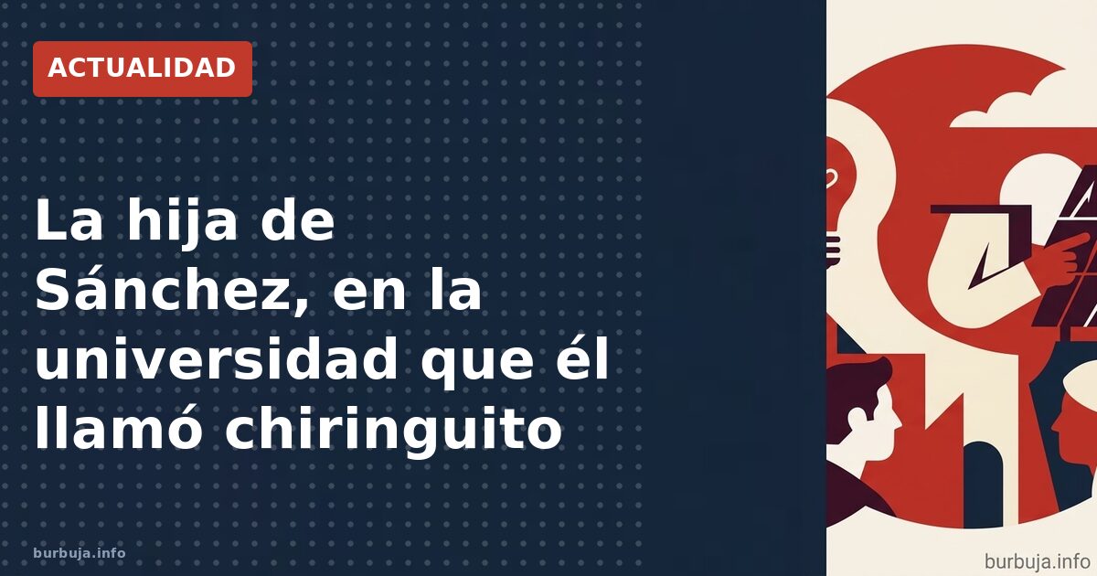Sánchez critica las privadas, su hija paga 12.900€