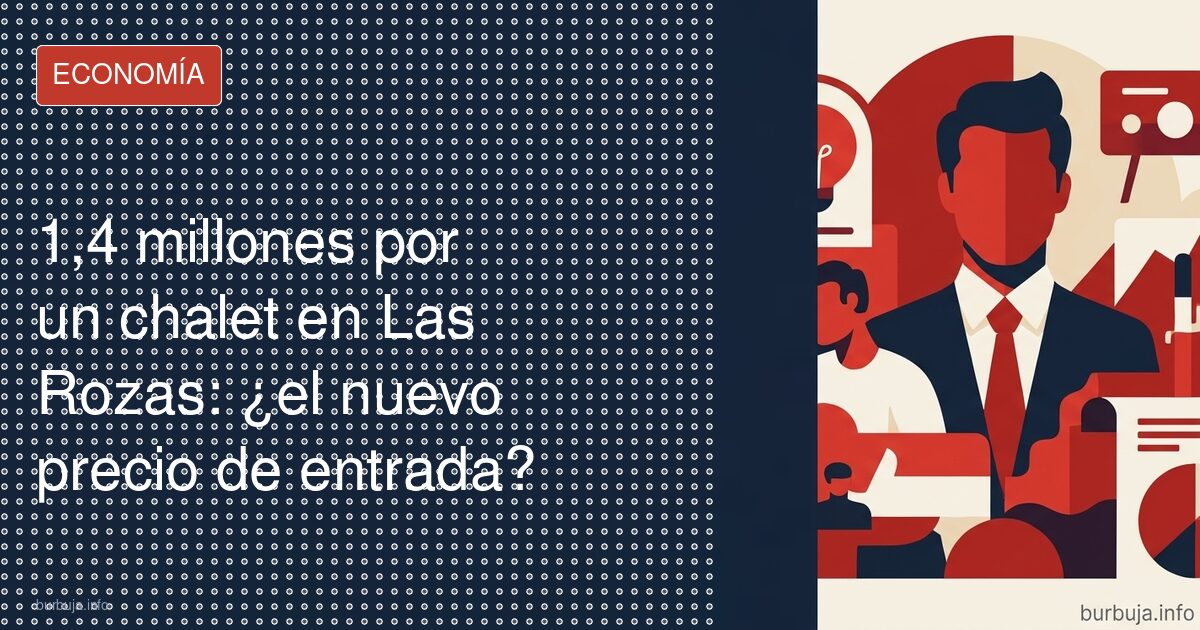 1,4 millones por un chalet en Las Rozas: ¿el nuevo precio de entrada?