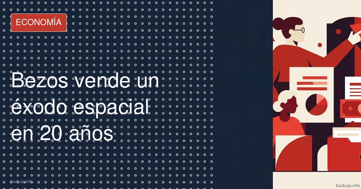 Bezos: 20 años para millones en el espacio