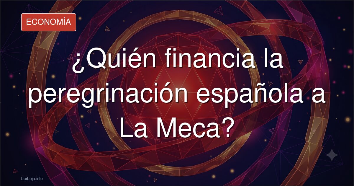 ¿Quién financia la peregrinación española a La Meca?