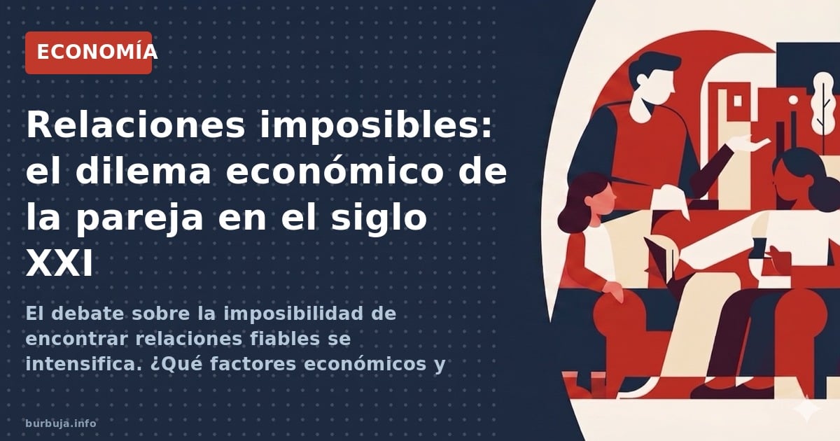 El debate sobre la imposibilidad de encontrar relaciones fiables se intensifica. ¿Qué factores económicos y sociales explican