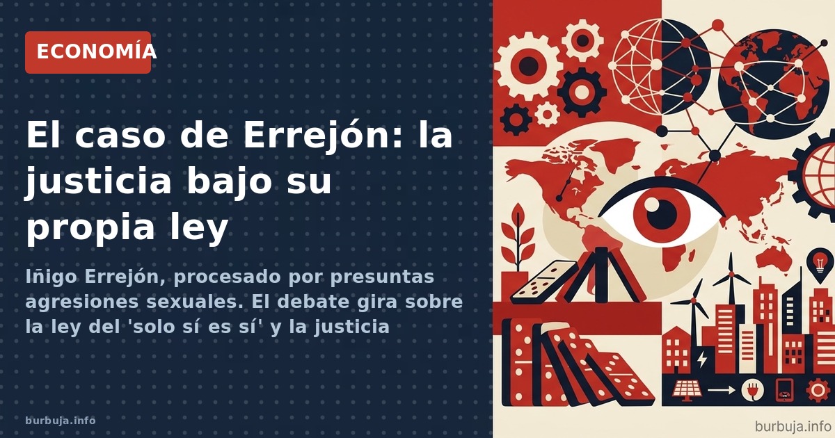 Iñigo Errejón, procesado por presuntas agresiones sexuales. El debate gira sobre la ley del 'solo sí es sí' y la justicia poé