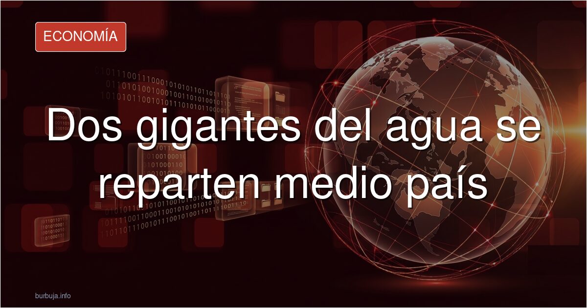 Dos gigantes del agua se reparten medio país