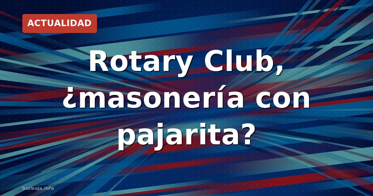 Rotary Club, ¿masonería con pajarita?