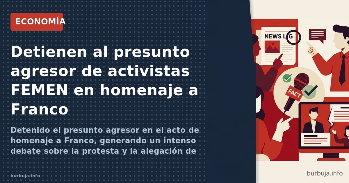 Detenido el presunto agresor en el acto de homenaje a Franco, generando un intenso debate sobre la protesta y la alegación de
