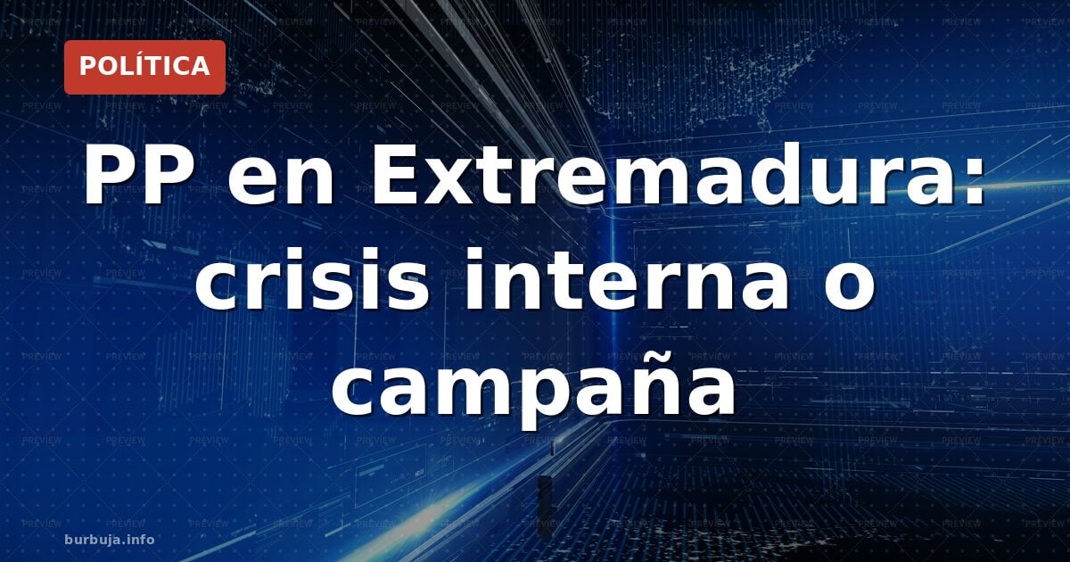 PP en Extremadura: crisis interna o campaña