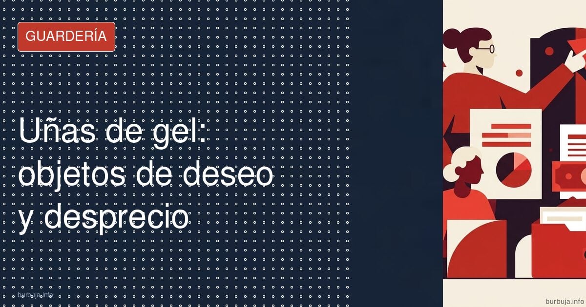 Uñas de gel: objetos de deseo y desprecio