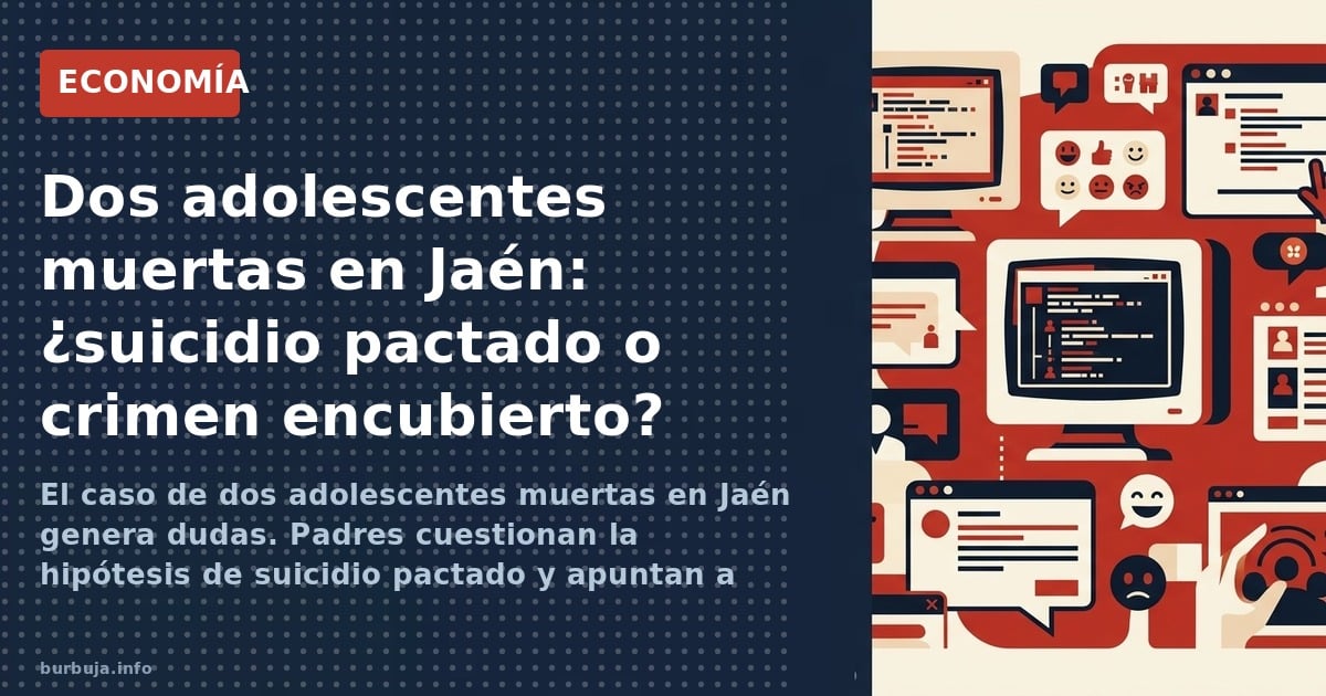 El caso de dos adolescentes muertas en Jaén genera dudas. Padres cuestionan la hipótesis de suicidio pactado y apuntan a un p