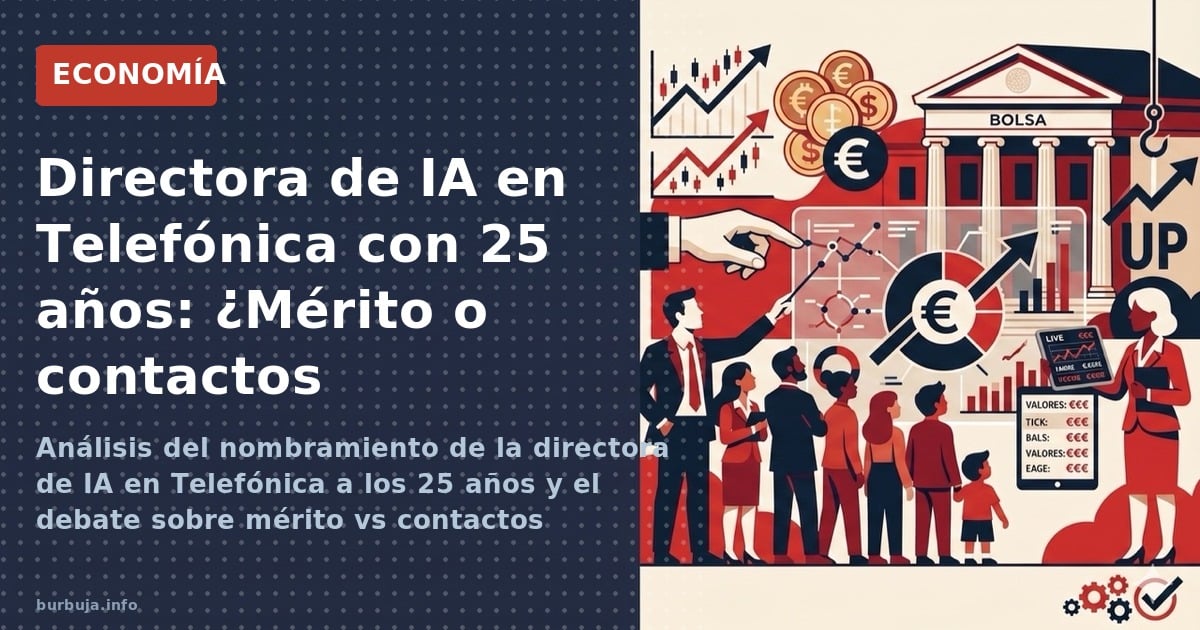 Análisis del nombramiento de la directora de IA en Telefónica a los 25 años y el debate sobre mérito vs contactos