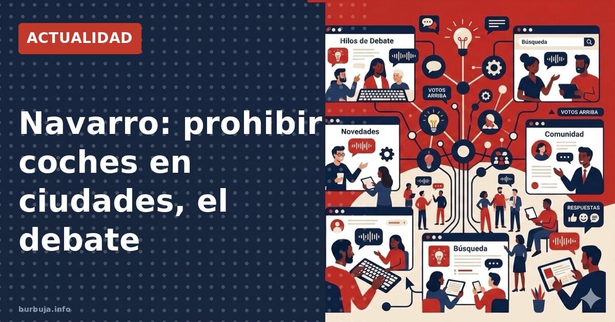 Navarro: prohibir coches en ciudades, el debate