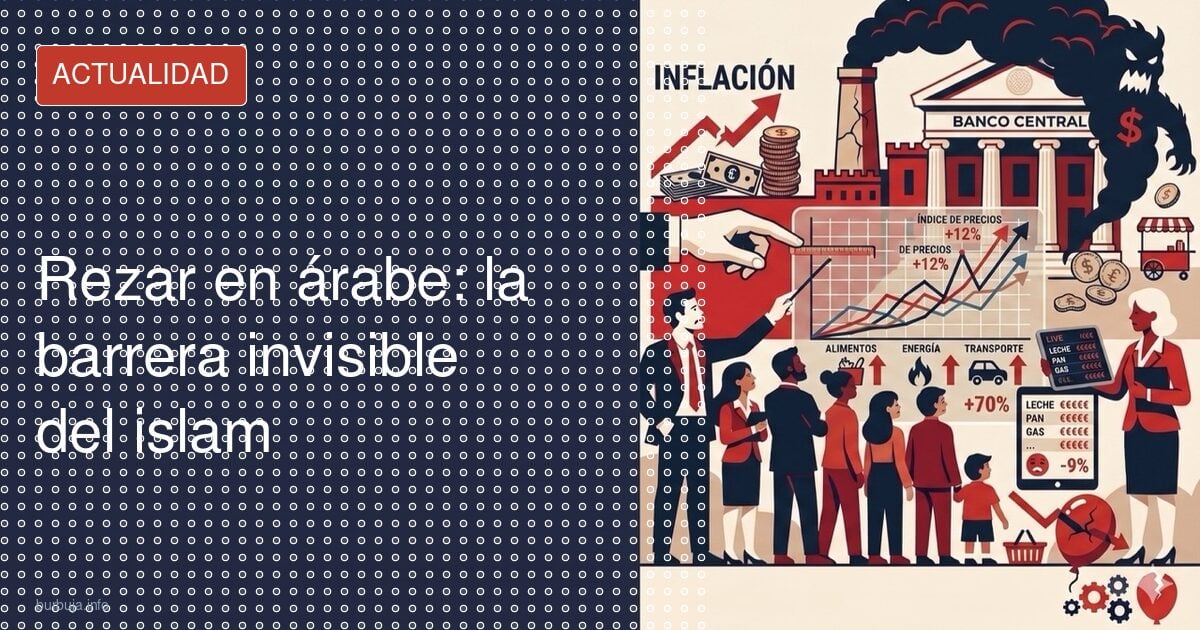 Rezar en árabe: la barrera invisible del islam