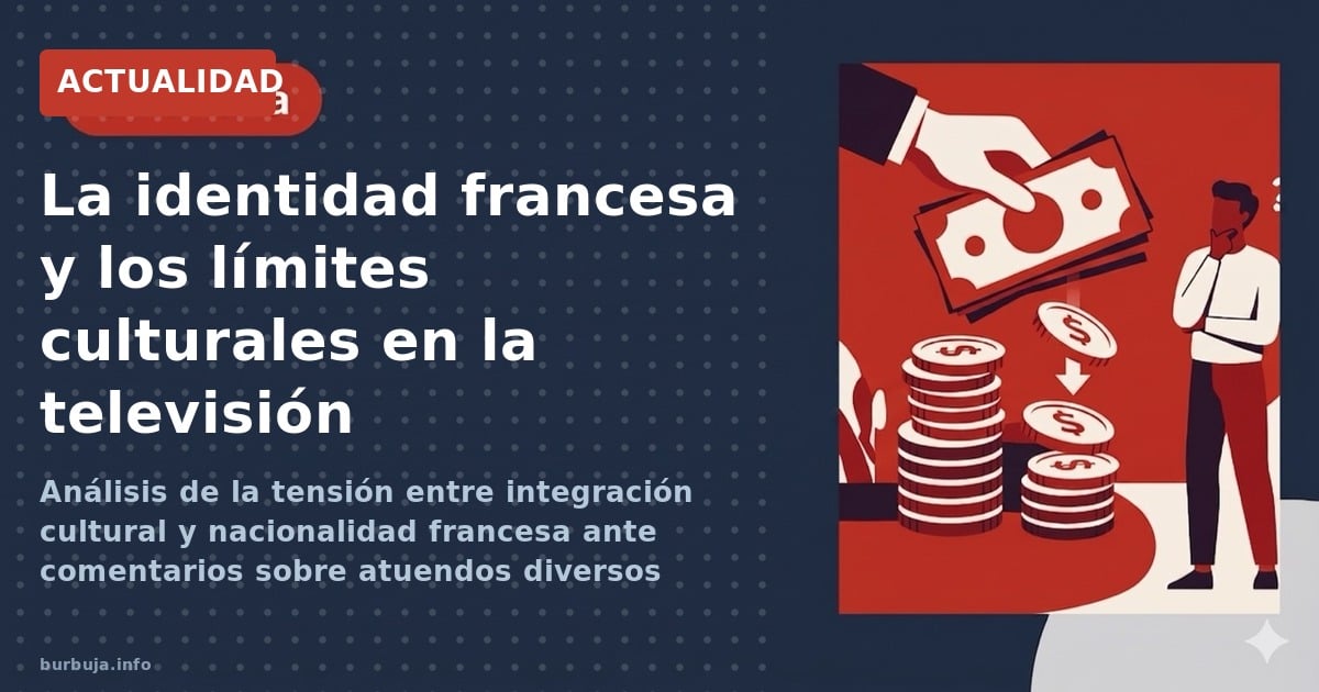 Análisis de la tensión entre integración cultural y nacionalidad francesa ante comentarios sobre atuendos diversos