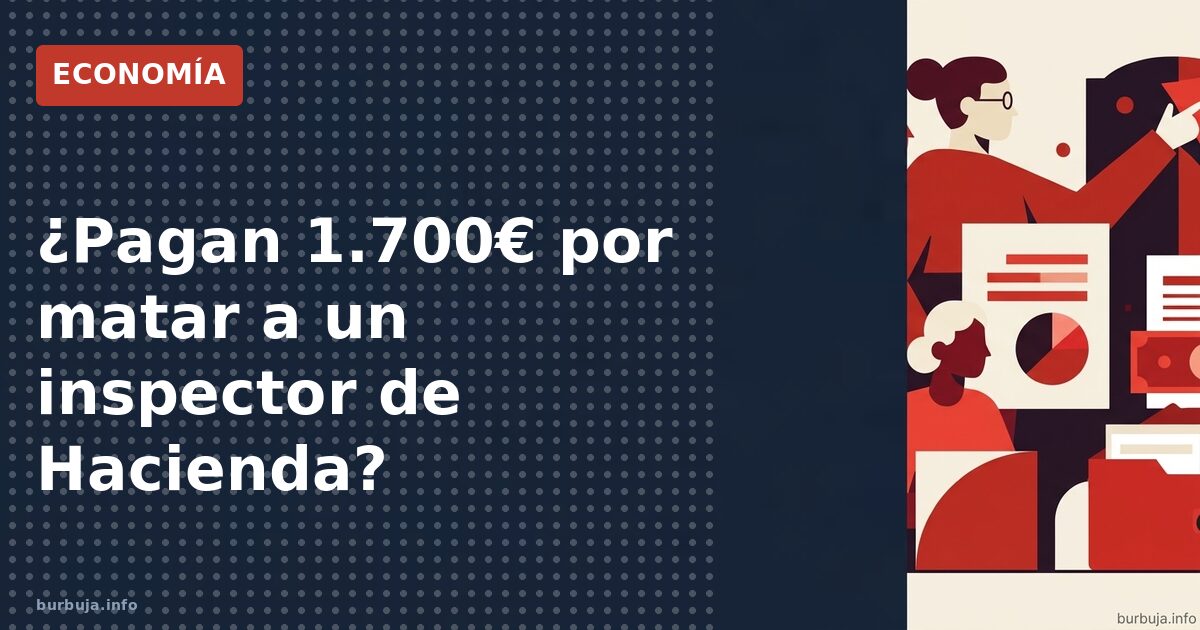 ¿Pagan 1.700€ por matar a un inspector de Hacienda?