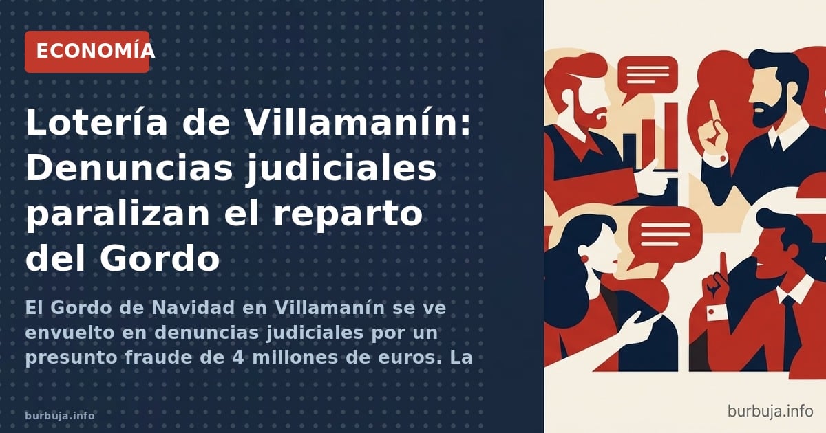 El Gordo de Navidad en Villamanín se ve envuelto en denuncias judiciales por un presunto fraude de 4 millones de euros. La ju