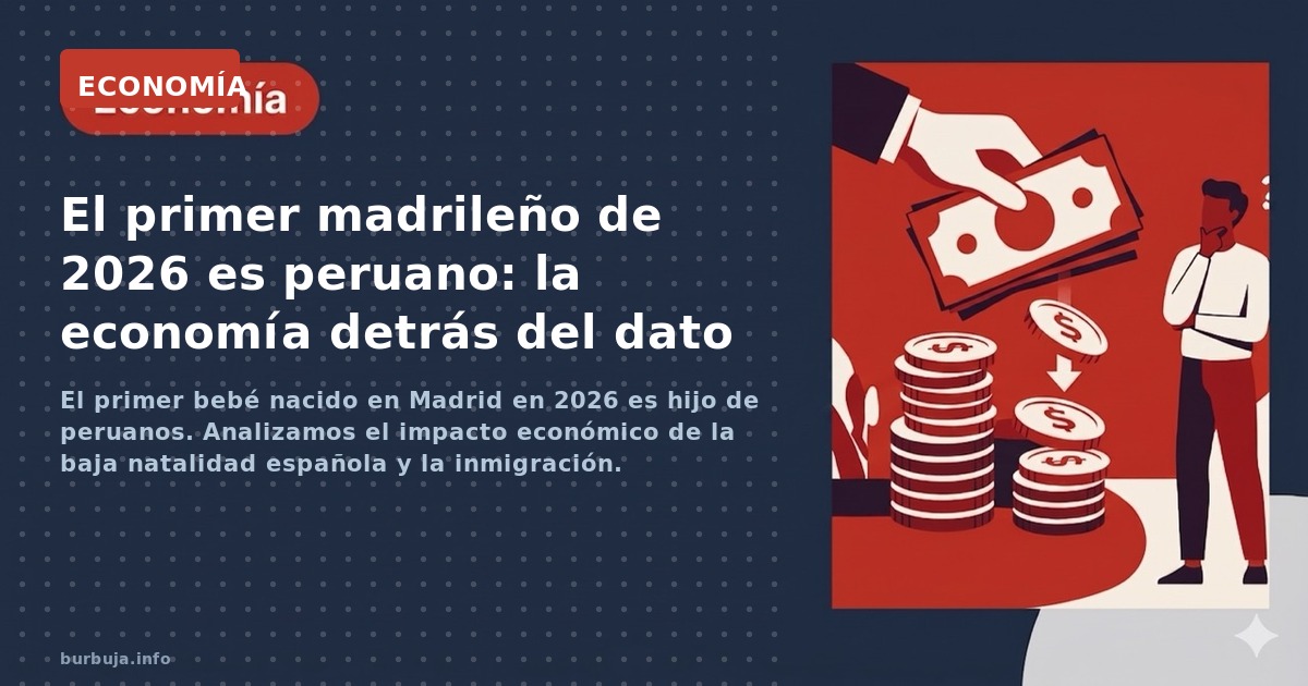 El primer bebé nacido en Madrid en 2026 es hijo de peruanos. Analizamos el impacto económico de la baja natalidad española y 