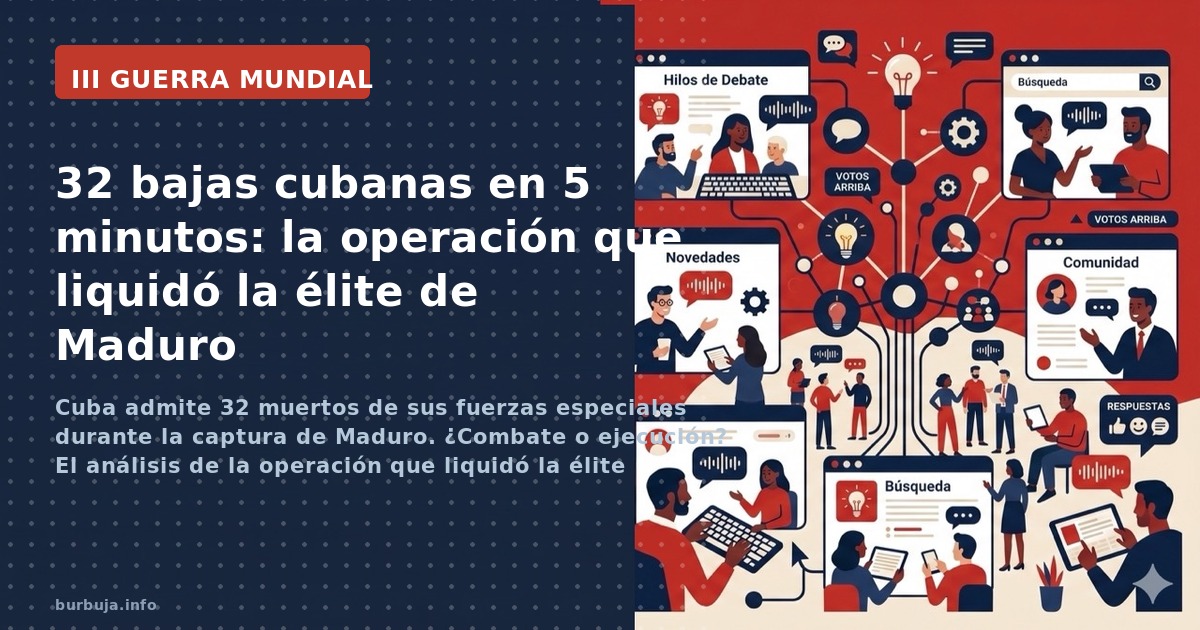 Cuba admite 32 muertos de sus fuerzas especiales durante la captura de Maduro. ¿Combate o ejecución? El análisis de la operac