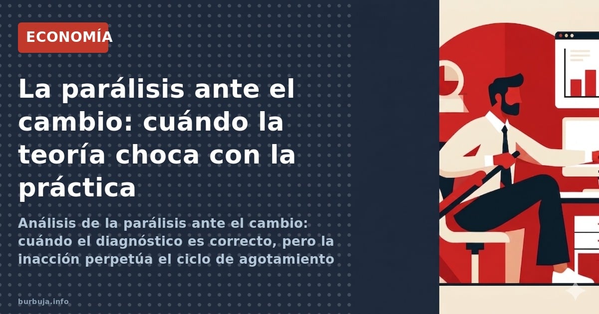La parálisis ante el cambio: cuándo la teoría choca con la práctica