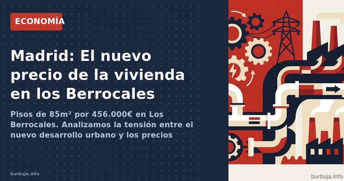 Pisos de 85m² por 456.000€ en Los Berrocales. Analizamos la tensión entre el nuevo desarrollo urbano y los precios máximos de
