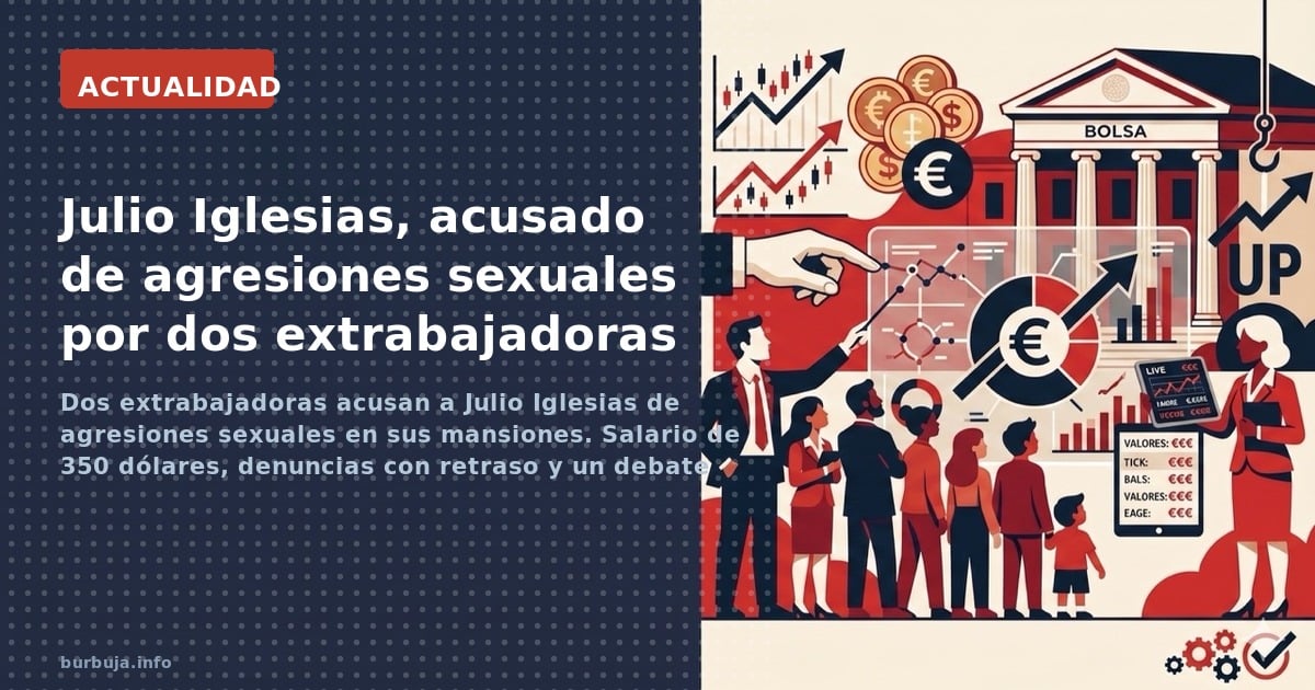 Dos extrabajadoras acusan a Julio Iglesias de agresiones sexuales en sus mansiones. Salario de 350 dólares, denuncias con ret