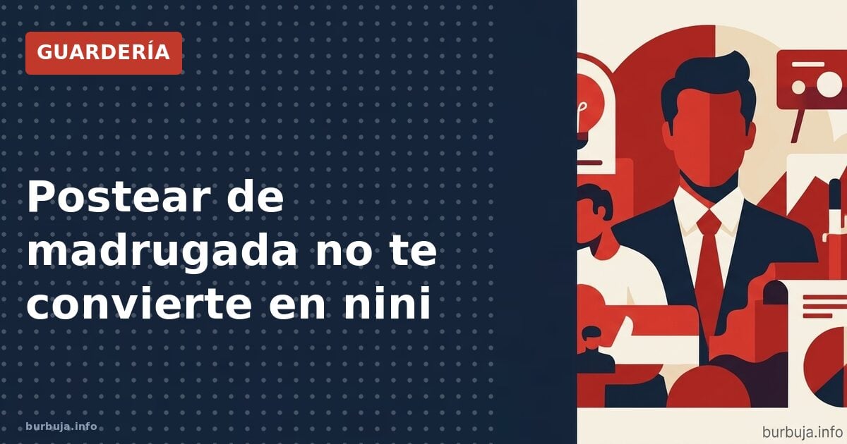 Postear de madrugada no te convierte en nini
