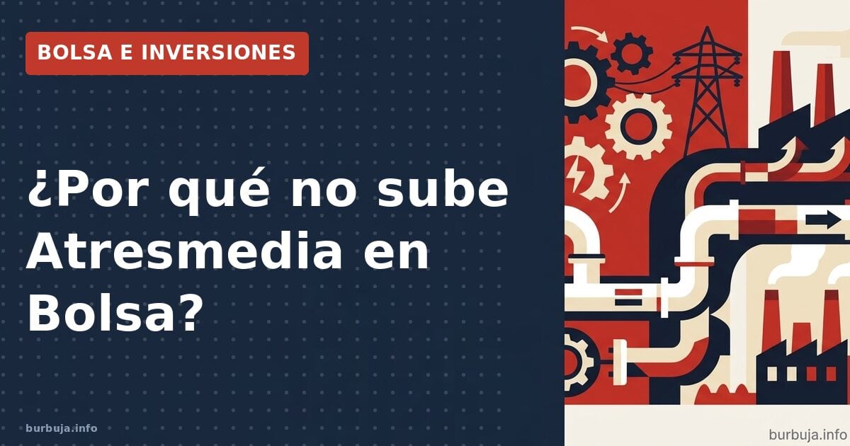 ¿Por qué no sube Atresmedia en Bolsa?