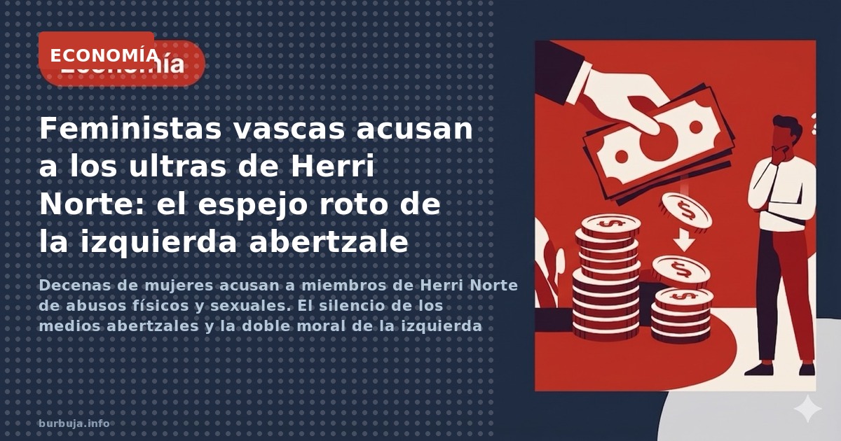 Decenas de mujeres acusan a miembros de Herri Norte de abusos físicos y sexuales. El silencio de los medios abertzales y la d