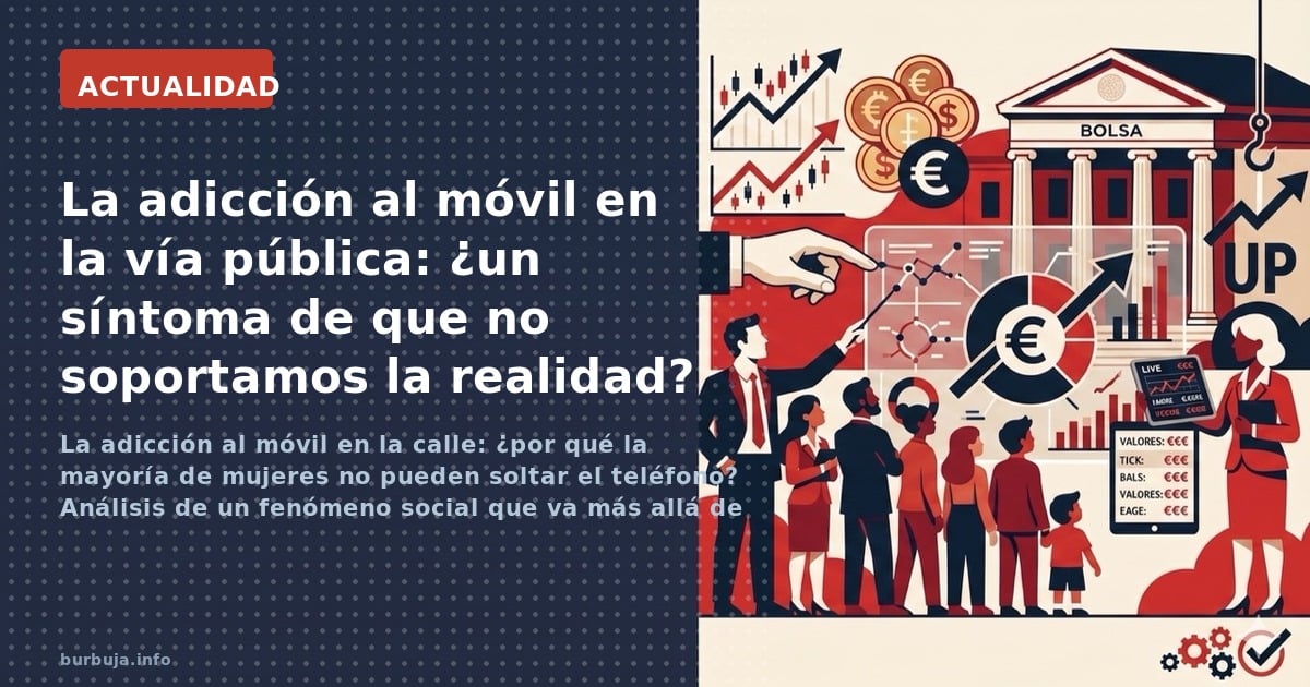 La adicción al móvil en la calle: ¿por qué la mayoría de mujeres no pueden soltar el teléfono? Análisis de un fenómeno social