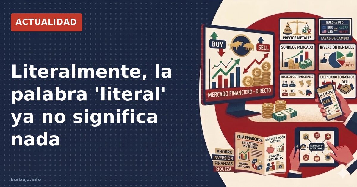 ¿Por qué dices 'literal' si no es literal?