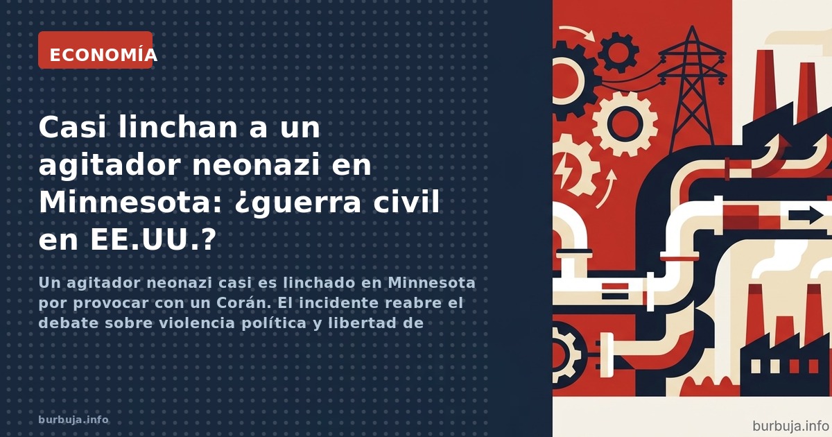 Un agitador neonazi casi es linchado en Minnesota por provocar con un Corán. El incidente reabre el debate sobre violencia po