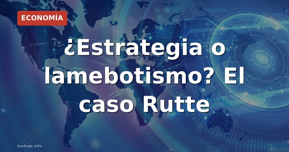 ¿Estrategia o lamebotismo? El caso Rutte