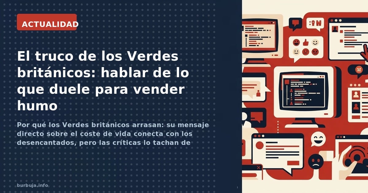 Por qué los Verdes británicos arrasan: su mensaje directo sobre el coste de vida conecta con los desencantados, pero las crít