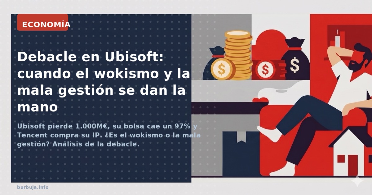 Ubisoft pierde 1.000M€, su bolsa cae un 97% y Tencent compra su IP. ¿Es el wokismo o la mala gestión? Análisis de la debacle.