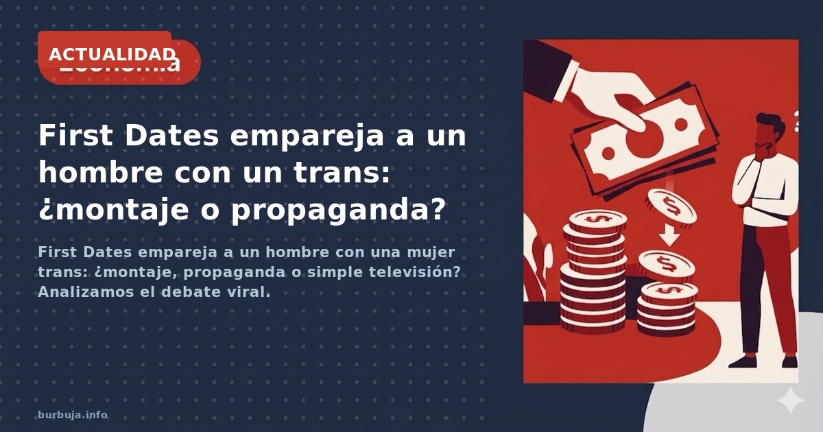 First Dates empareja a un hombre con una mujer trans: ¿montaje, propaganda o simple televisión? Analizamos el debate viral.