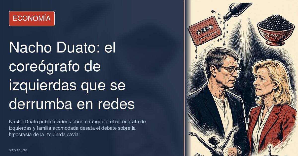 Nacho Duato publica vídeos ebrio o drogado: el coreógrafo de izquierdas y familia acomodada desata el debate sobre la hipocre
