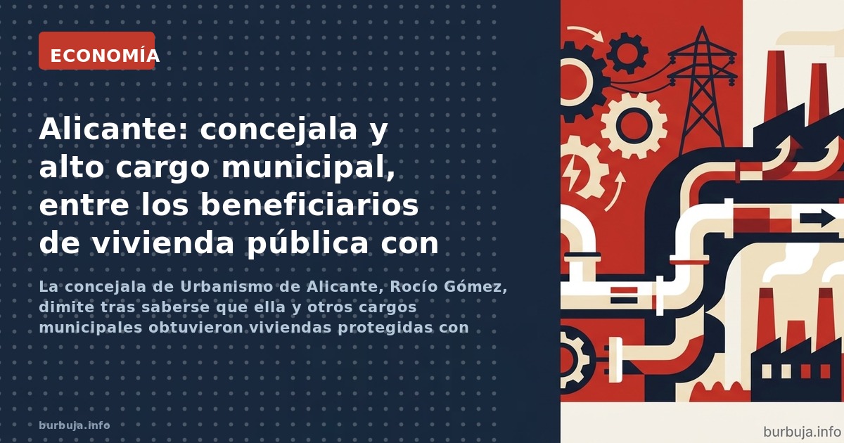 La concejala de Urbanismo de Alicante, Rocío Gómez, dimite tras saberse que ella y otros cargos municipales obtuvieron vivien