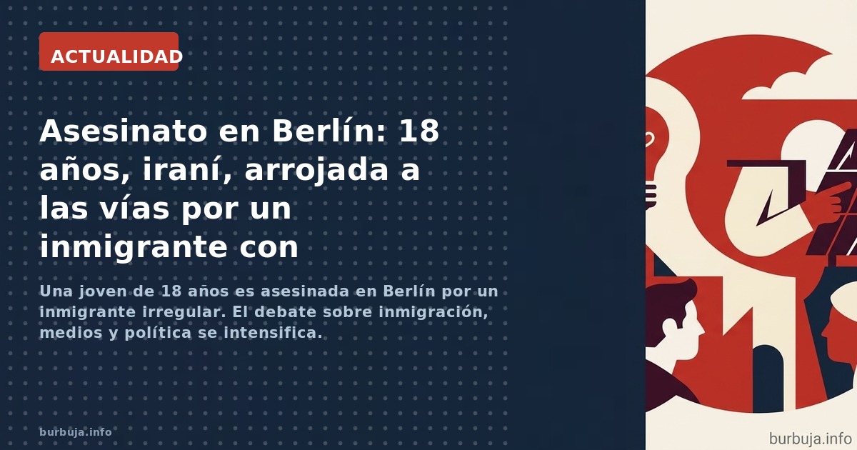 Una joven de 18 años es asesinada en Berlín por un inmigrante irregular. El debate sobre inmigración, medios y política se in