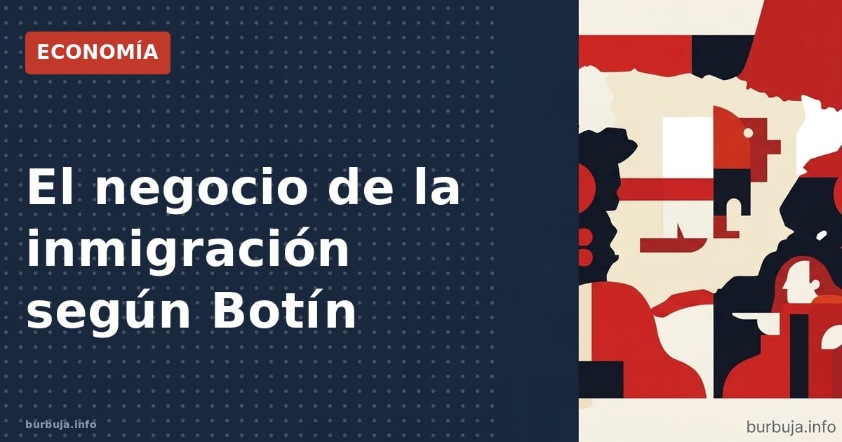 El negocio de la inmigración según Botín