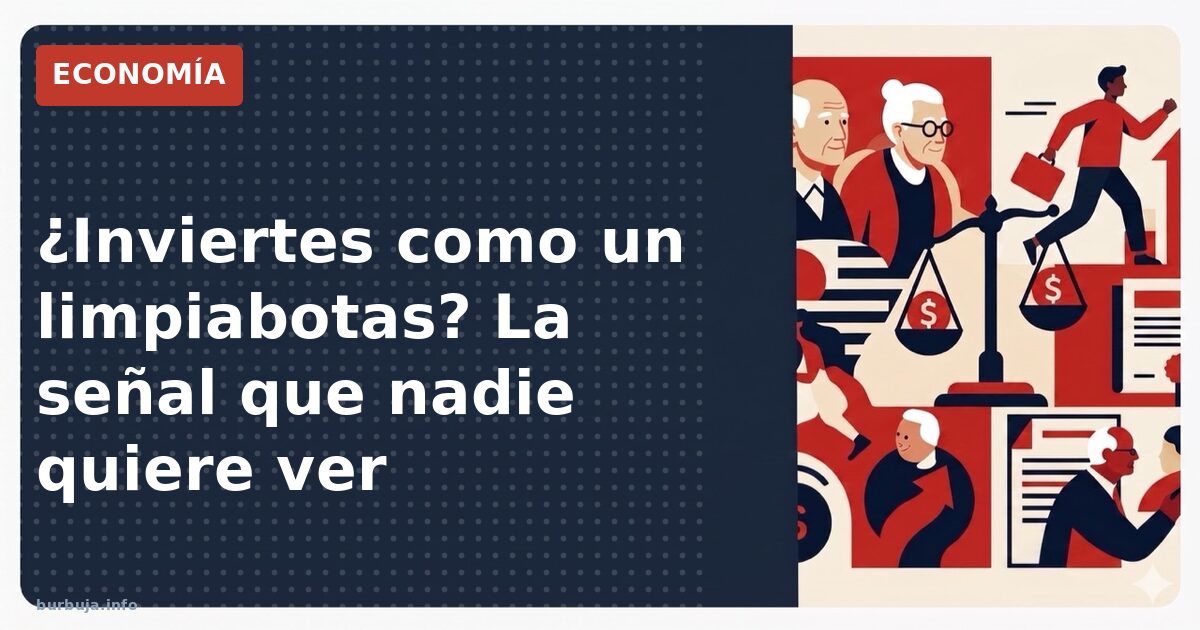 ¿Inviertes como un limpiabotas? La señal que nadie quiere ver