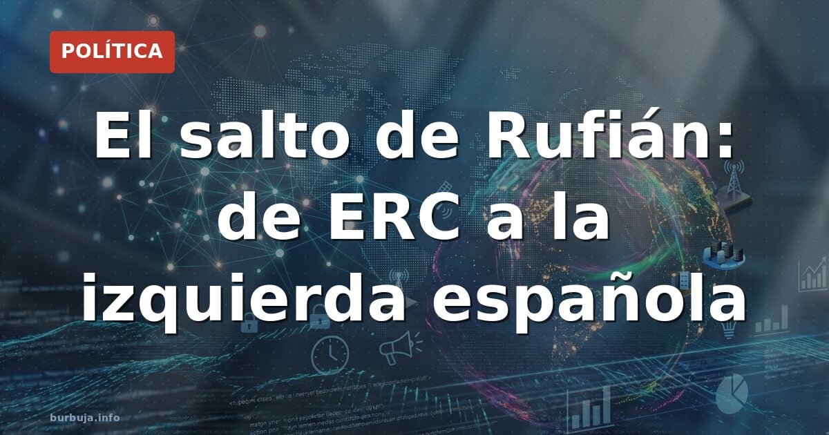 El salto de Rufián: de ERC a la izquierda española