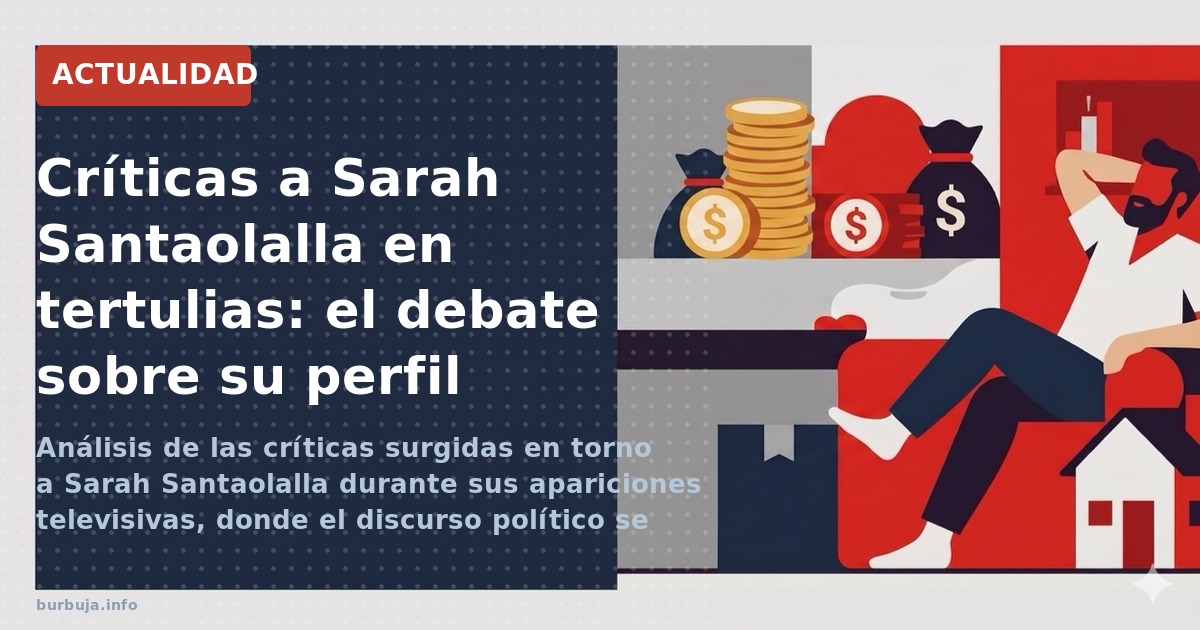Análisis de las críticas surgidas en torno a Sarah Santaolalla durante sus apariciones televisivas, donde el discurso polític