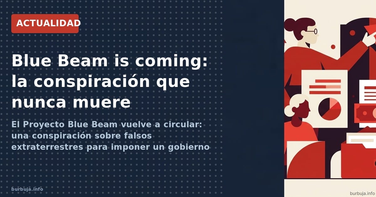 El Proyecto Blue Beam vuelve a circular: una conspiración sobre falsos extraterrestres para imponer un gobierno mundial. Anál