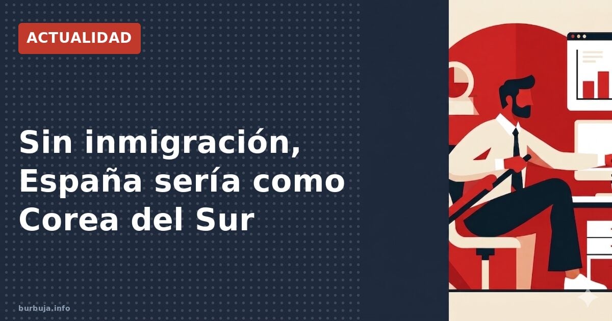 Sin inmigración, España sería como Corea del Sur