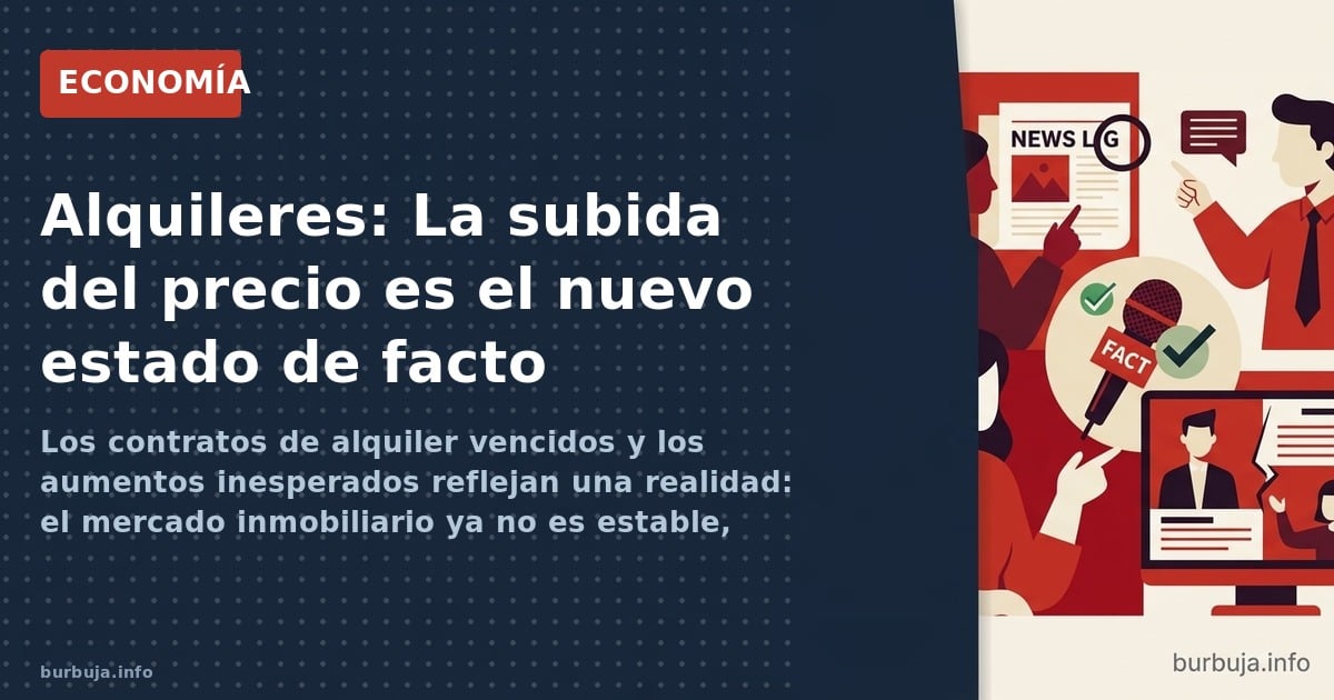 Los contratos de alquiler vencidos y los aumentos inesperados reflejan una realidad: el mercado inmobiliario ya no es estable