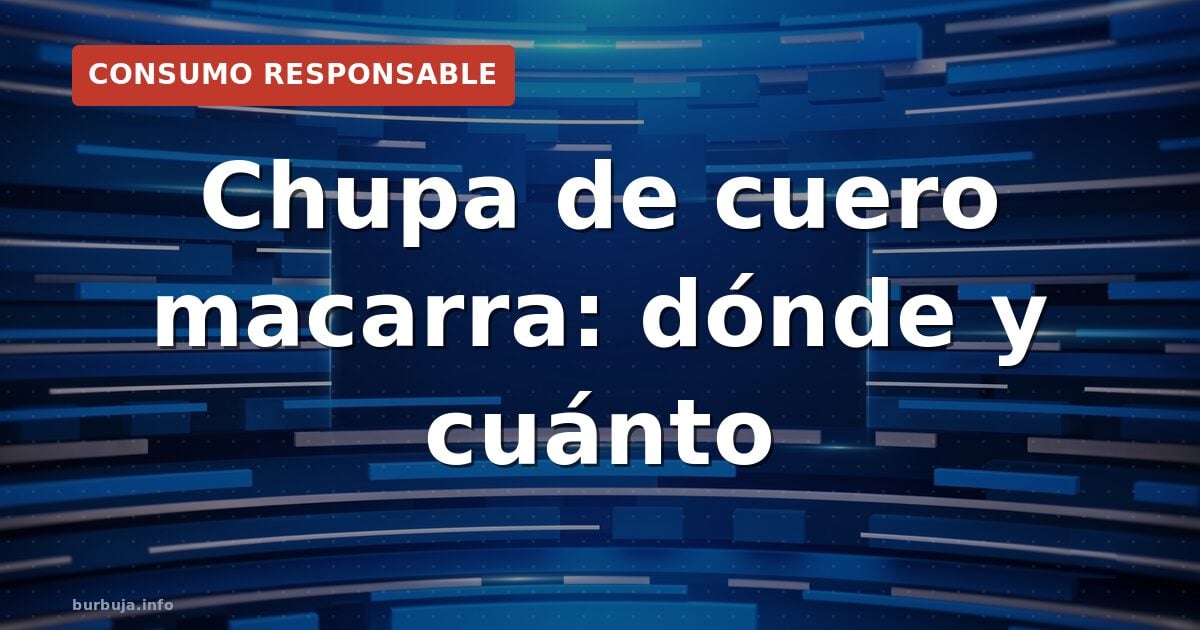 Chupa de cuero macarra: dónde y cuánto
