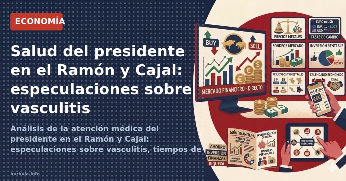 Análisis de la atención médica del presidente en el Ramón y Cajal: especulaciones sobre vasculitis, tiempos de espera y la pr