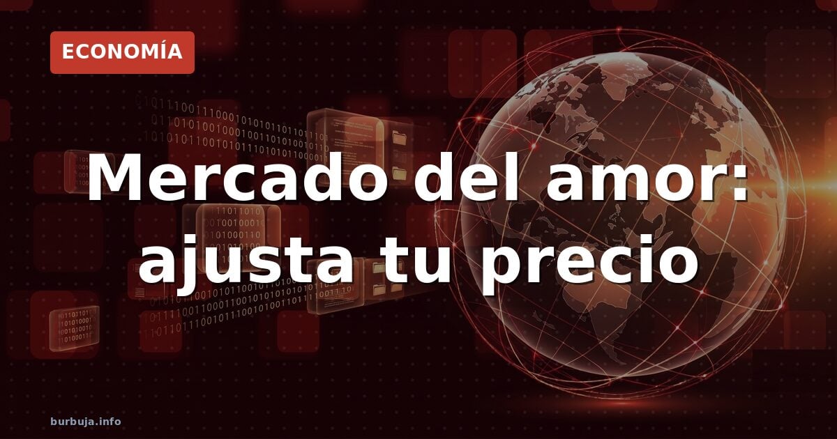 ¿Pareja? Entiende tu valor de mercado