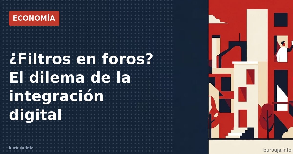¿Filtros en foros? El dilema de la integración digital