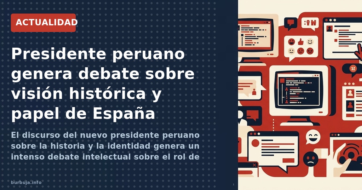 El discurso del nuevo presidente peruano sobre la historia y la identidad genera un intenso debate intelectual sobre el rol d