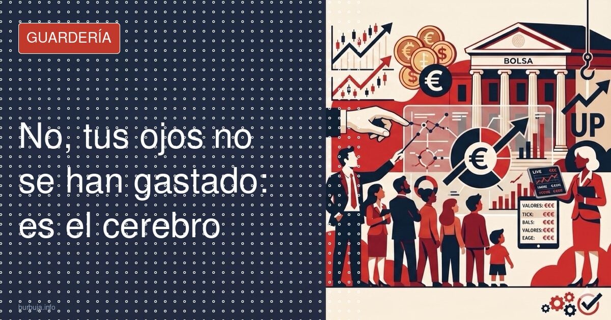 No, tus ojos no se han gastado: es el cerebro