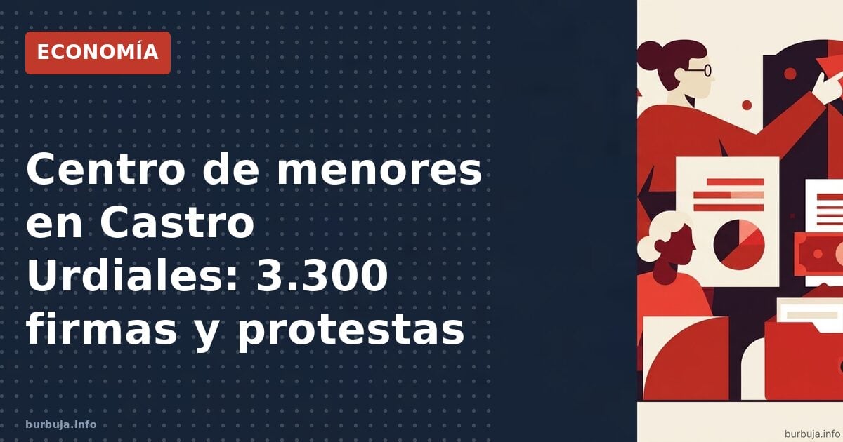 Centro de menores en Castro Urdiales: 3.300 firmas y protestas